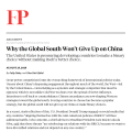 Why the Global South Won’t Give Up on China